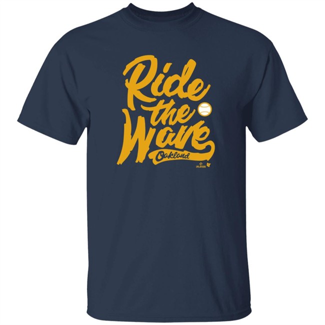 Breakingt Ride The Wave Oakland T Shirt Breakingt Ride The Wave Oakland T Shirt