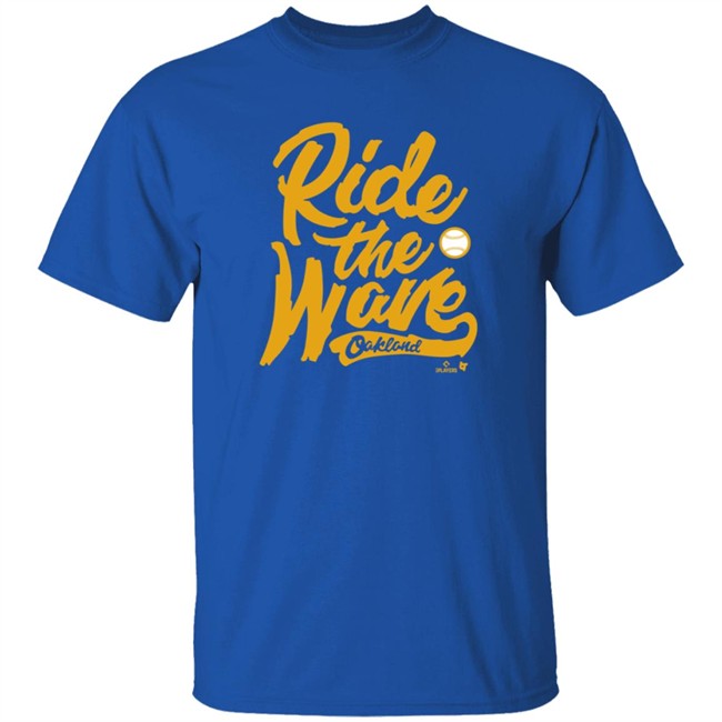 Breakingt Ride The Wave Oakland T Shirt Breakingt Ride The Wave Oakland T Shirt