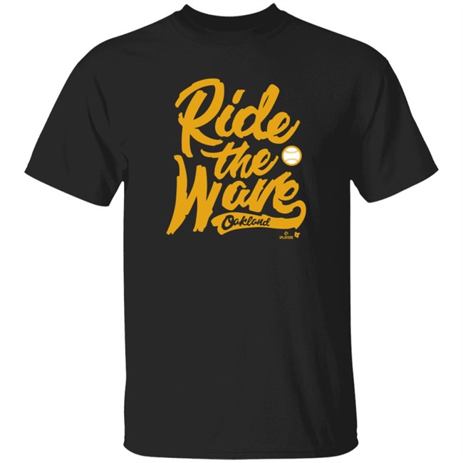 Breakingt Ride The Wave Oakland T Shirt Breakingt Ride The Wave Oakland T Shirt