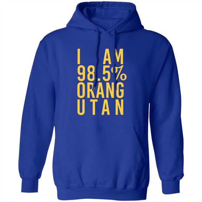I Am 98.5 % Orang Utan T Shirt Troy Simpson I Am 98.5 % Orang Utan T Shirt Troy Simpson