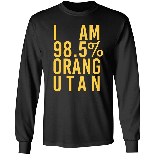 I Am 98.5 % Orang Utan T Shirt Troy Simpson I Am 98.5 % Orang Utan T Shirt Troy Simpson
