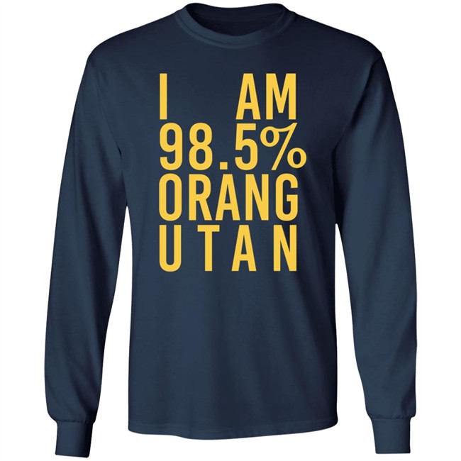 I Am 98.5 % Orang Utan T Shirt Troy Simpson I Am 98.5 % Orang Utan T Shirt Troy Simpson