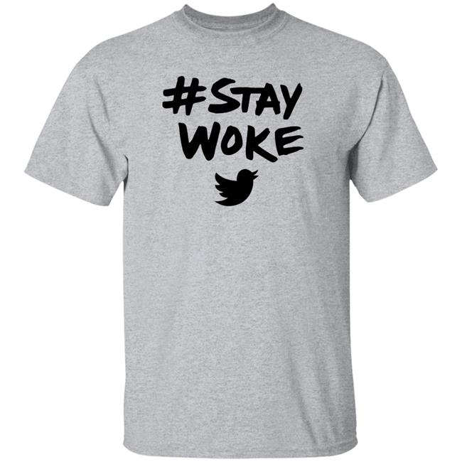 Stay Woke Twitter T Shirt Jack Dorsey #Staywoke