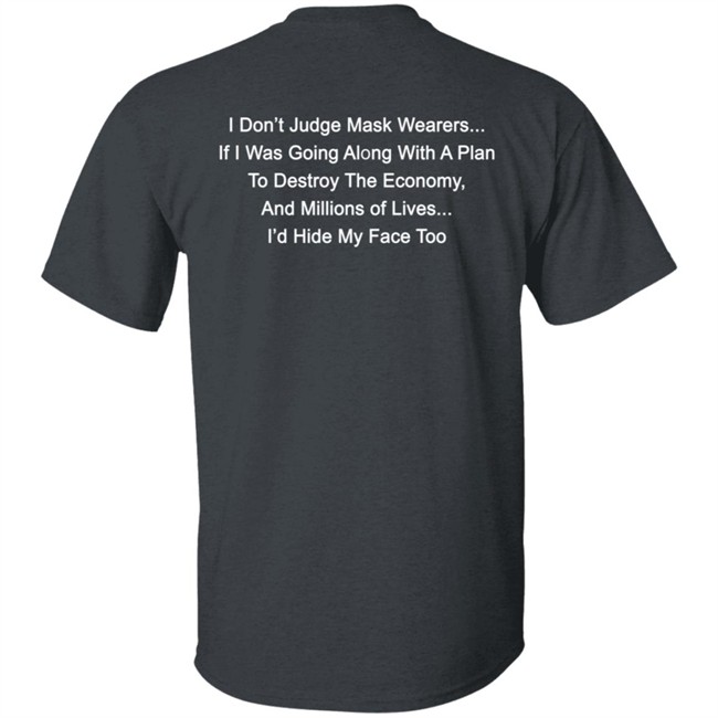 I Dont Judge Mask Wearers Lives I Hide My Face Too Shirt Right Said Fred I Dont Judge Mask Wearers Lives I Hide My Face Too Shirt Right Said Fred
