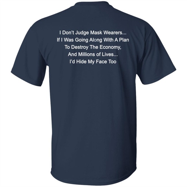 I Dont Judge Mask Wearers Lives I Hide My Face Too Shirt Right Said Fred