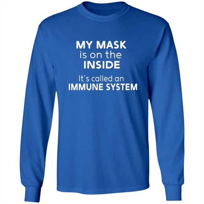 My Mask Is On The Inside It's Called An Immune System Shirt Mikev322 My Mask Is On The Inside It's Called An Immune System Shirt Mikev322