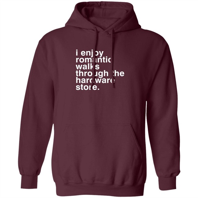 I Enjoy Romantic Walks Through The Hardware Store Shirt Christian Janeway I Enjoy Romantic Walks Through The Hardware Store Shirt Christian Janeway