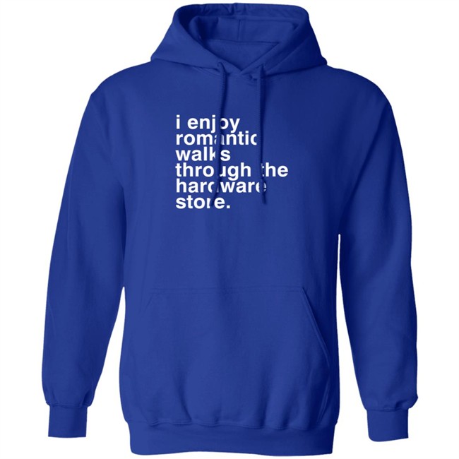 I Enjoy Romantic Walks Through The Hardware Store Shirt Christian Janeway I Enjoy Romantic Walks Through The Hardware Store Shirt Christian Janeway