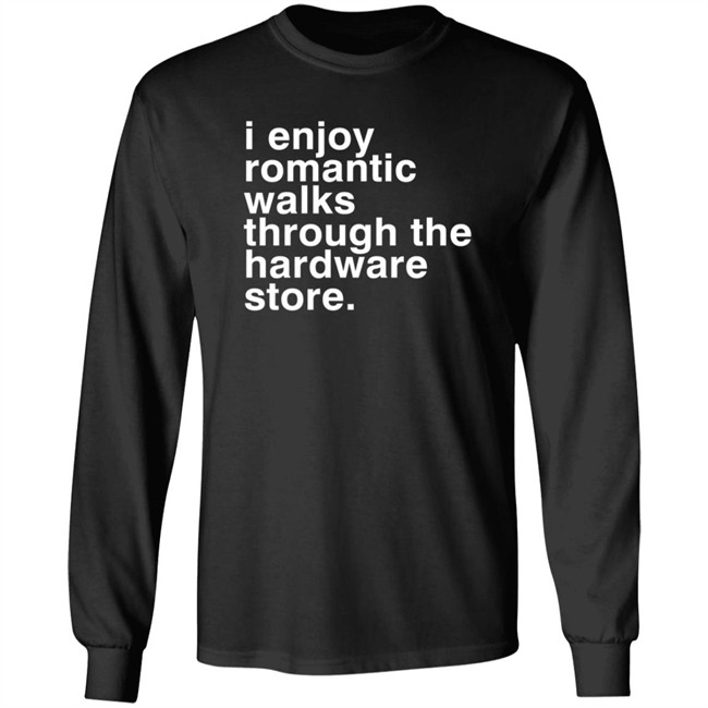 I Enjoy Romantic Walks Through The Hardware Store Shirt Christian Janeway I Enjoy Romantic Walks Through The Hardware Store Shirt Christian Janeway