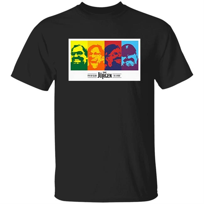 I'm So Glad That Jurgen Is A Red Tee Shirt The Redmen Tv Merch Jürgen Klopp