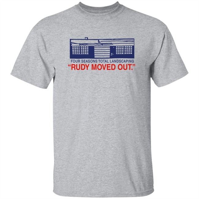 Four Seasons Total Landscaping Merch Rudy Moved Out Fstl Tee Shirt Philly Drinkers
