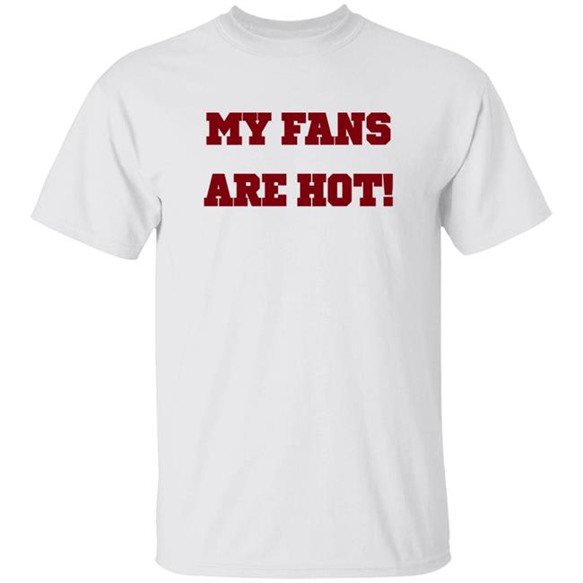 Ashe Music My Fans Are Hot Shirt