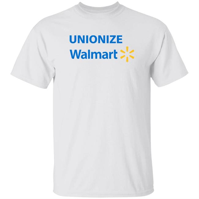 Unionize Walmart Shirt