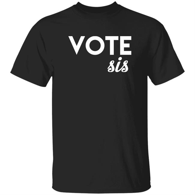 Vote Sis Shirt