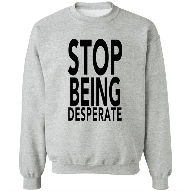 Stop Being Desperate Shirt Paris Hilton Stop Being Desperate Shirt Paris Hilton