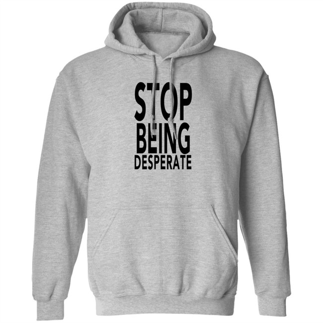 Stop Being Desperate Shirt Paris Hilton Stop Being Desperate Shirt Paris Hilton