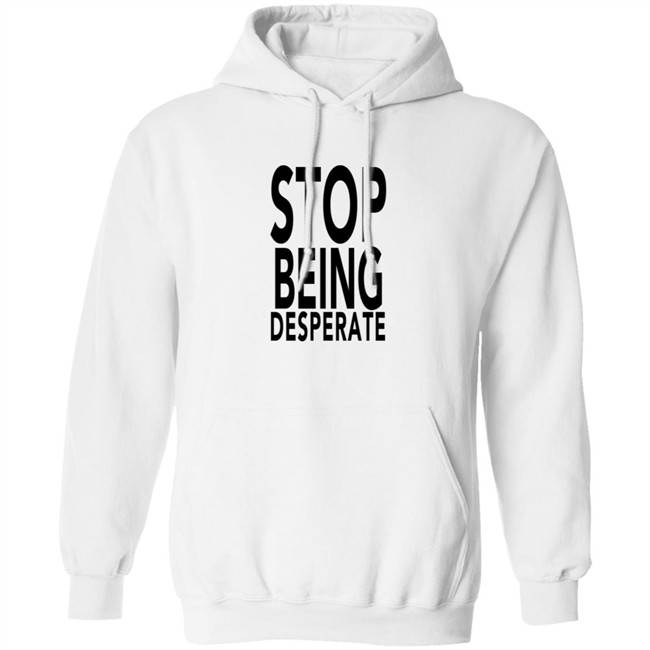 Stop Being Desperate Shirt Paris Hilton Stop Being Desperate Shirt Paris Hilton
