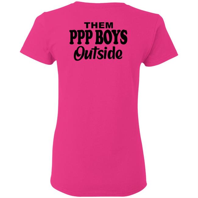 Them Ppp Boys Outside Shirt Cjgfx Them Ppp Boys Outside Shirt Cjgfx