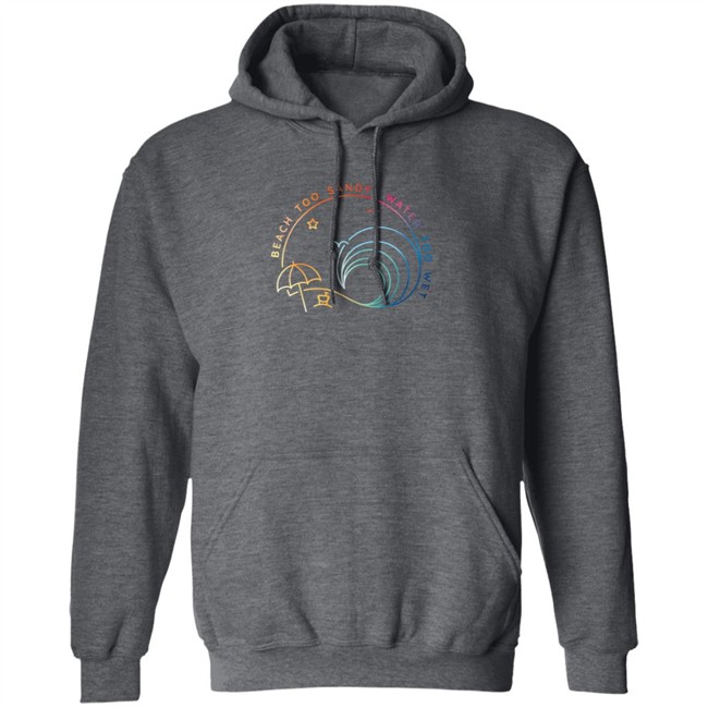 Beach Too Sandy Merch Water Too Wet Logo Shirt Beach Too Sandy Merch Water Too Wet Logo Shirt