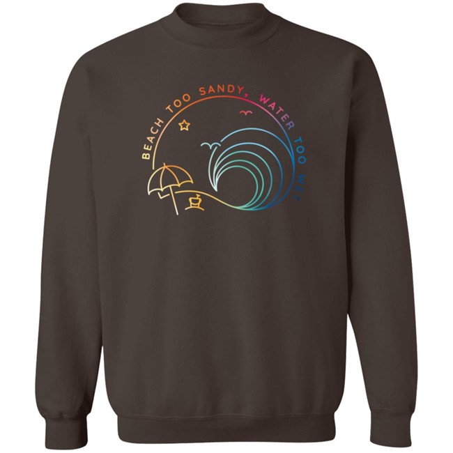 Beach Too Sandy Merch Water Too Wet Logo Shirt Beach Too Sandy Merch Water Too Wet Logo Shirt
