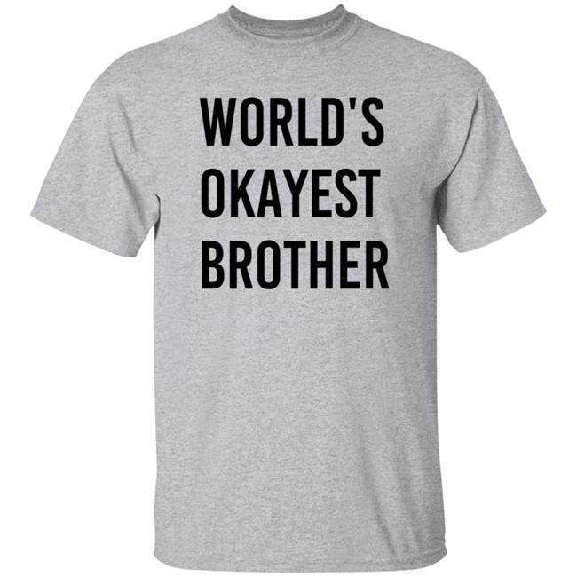 World Okayest Brother Shirt Tara Dublin