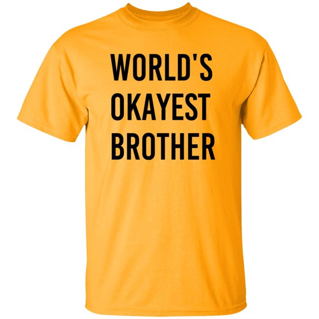 World Okayest Brother Shirt Tara Dublin World Okayest Brother Shirt Tara Dublin