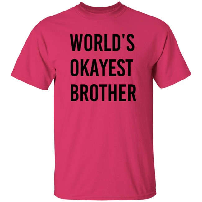 World Okayest Brother Shirt Tara Dublin World Okayest Brother Shirt Tara Dublin