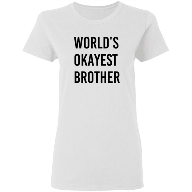 World Okayest Brother Shirt Tara Dublin World Okayest Brother Shirt Tara Dublin