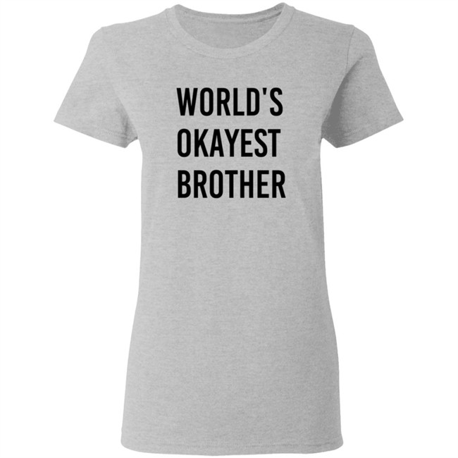 World Okayest Brother Shirt Tara Dublin World Okayest Brother Shirt Tara Dublin