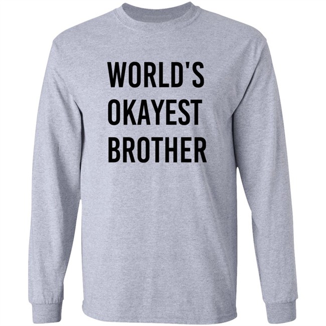 World Okayest Brother Shirt Tara Dublin World Okayest Brother Shirt Tara Dublin