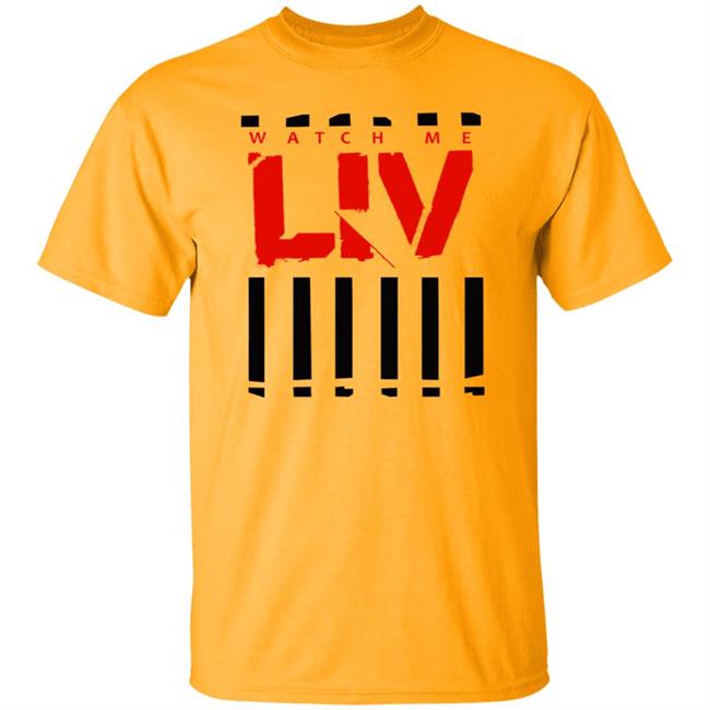 Wwe Merch Liv Morgan Watch Me Liv T Shirt Wwe Merch Liv Morgan Watch Me Liv T Shirt