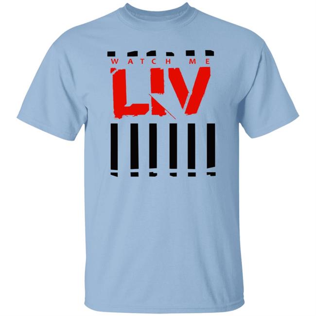 Wwe Merch Liv Morgan Watch Me Liv T Shirt Wwe Merch Liv Morgan Watch Me Liv T Shirt
