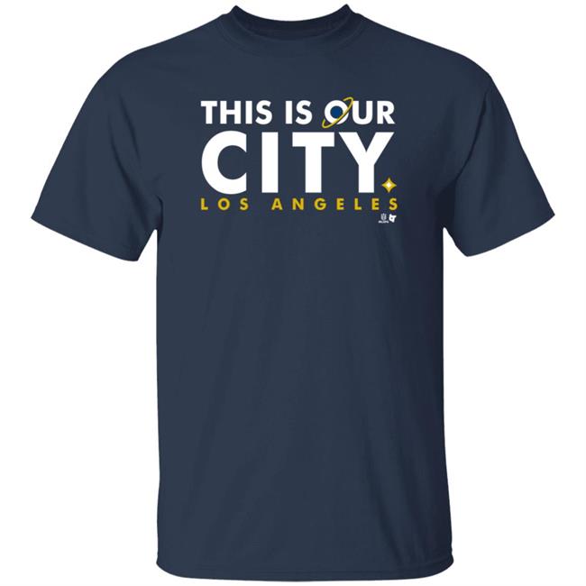 Breakingt This Is Our City Los Angeles T Shirt