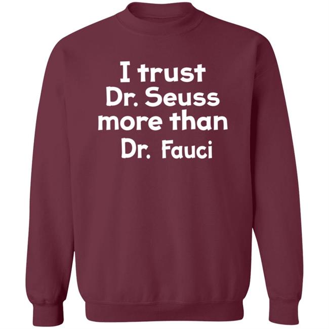 I Trust Dr Seuss More Than Dr Fauci T Shirt I Trust Dr Seuss More Than Dr Fauci T Shirt