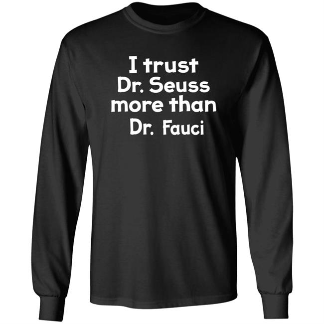 I Trust Dr Seuss More Than Dr Fauci T Shirt I Trust Dr Seuss More Than Dr Fauci T Shirt