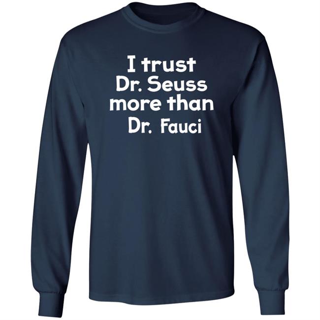 I Trust Dr Seuss More Than Dr Fauci T Shirt I Trust Dr Seuss More Than Dr Fauci T Shirt