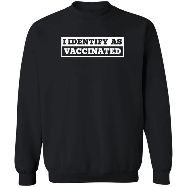 I Identify As Vaccinated T Shirt Seth Dillon I Identify As Vaccinated T Shirt Seth Dillon