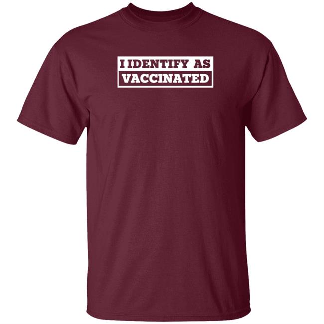 I Identify As Vaccinated T Shirt Seth Dillon I Identify As Vaccinated T Shirt Seth Dillon