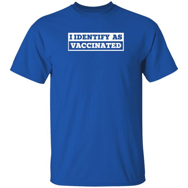 I Identify As Vaccinated T Shirt Seth Dillon I Identify As Vaccinated T Shirt Seth Dillon
