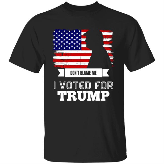 Don't Blame Me I Voted For Trump American Flag Shirt ReaIDonJT45