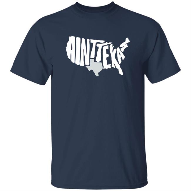 Texas Humor Merch Store Ain't Texas Shirt
