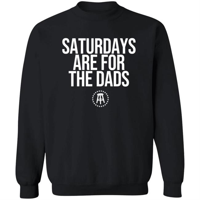 Barstoolsports Merch Saturdays Are For The Dads Ii Tee Shirt Barstoolsports Merch Saturdays Are For The Dads Ii Tee Shirt