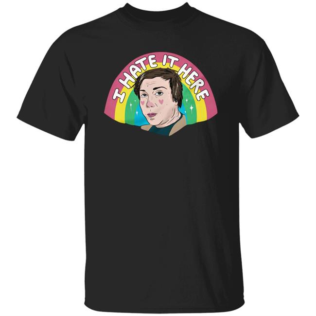 I Hate It Here T Shirt Batsarepunk Merch Ioveblindeyes