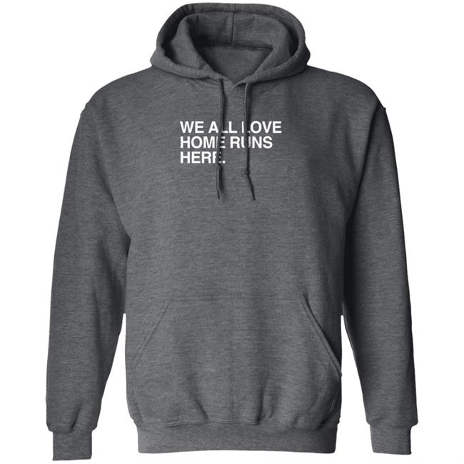 Obvious Shirts We All Love Home Runs Here T Shirt Obvious Shirts We All Love Home Runs Here T Shirt