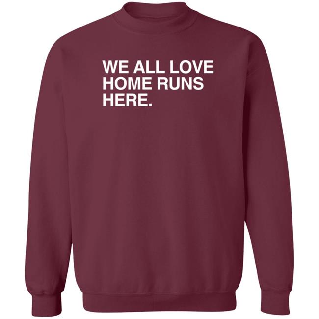 Obvious Shirts We All Love Home Runs Here T Shirt Obvious Shirts We All Love Home Runs Here T Shirt
