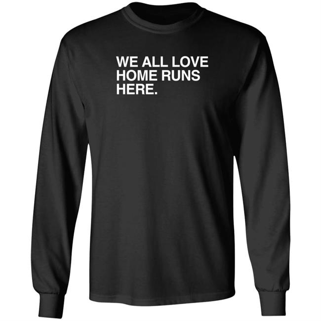 Obvious Shirts We All Love Home Runs Here T Shirt Obvious Shirts We All Love Home Runs Here T Shirt
