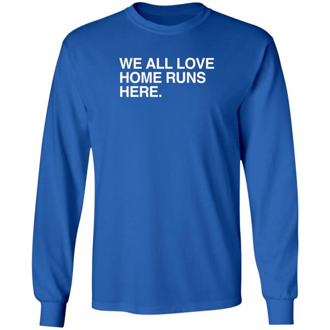 Obvious Shirts We All Love Home Runs Here T Shirt Obvious Shirts We All Love Home Runs Here T Shirt