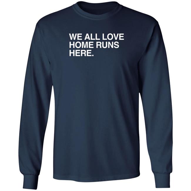 Obvious Shirts We All Love Home Runs Here T Shirt Obvious Shirts We All Love Home Runs Here T Shirt