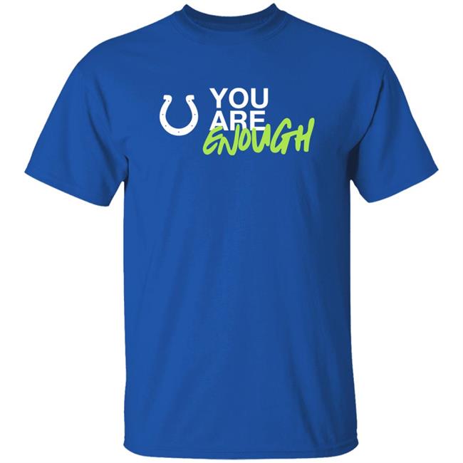 Colts Community You Are Enough Shirt Indianapolis Colts