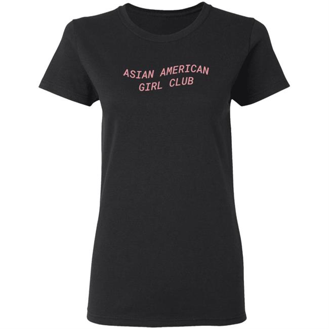 Asian American Girl Club T Shirt Asian American Girl Club T Shirt